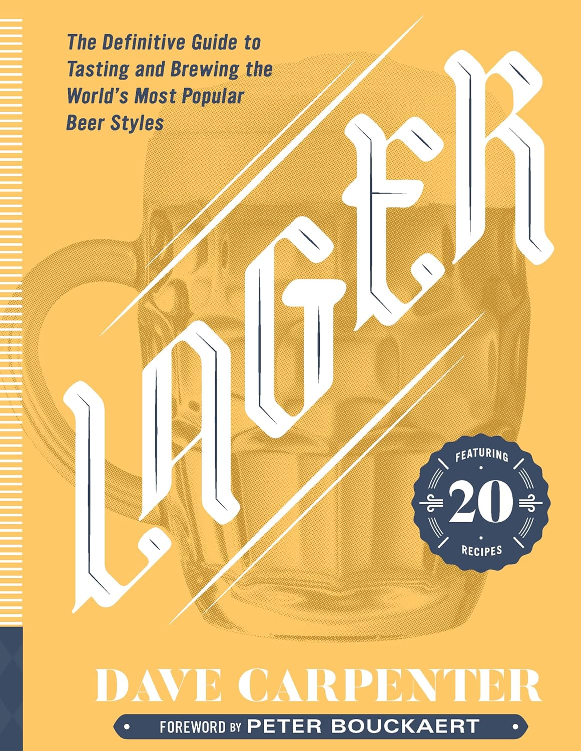 Lager: The Definitive Guide to Tasting and Brewing the World's Most Popular Beer Styles