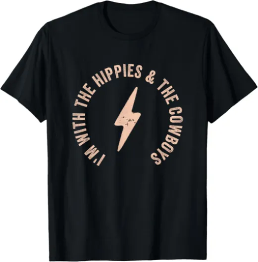 I'm With The Hippies And The Cowboys T-Shirt
