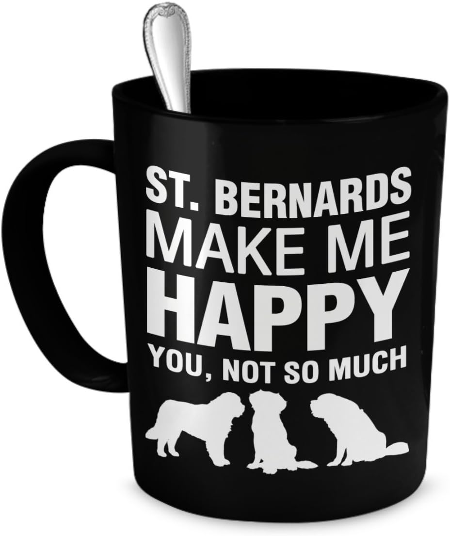 St Bernard Mug - St - Bernards Make Me Happy - St Bernard Coffee Mugs/Accessories St - Bernard Mug