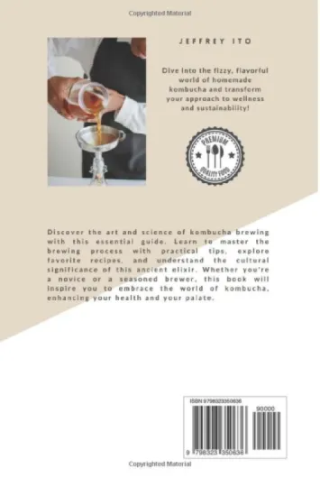 Everything Kombucha: The Art Of Home Brewing, Health Benefits, And Crafting Unique Flavors With Comprehensive Equipment And Recipe Guides